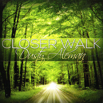 Dusty Aleman - Closer Walk
